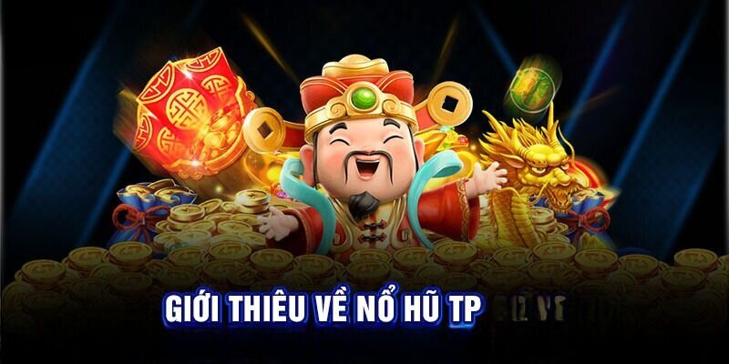 Nổ Hũ TP - Điểm Đến Giải Trí Slotgame Hấp Dẫn 2024