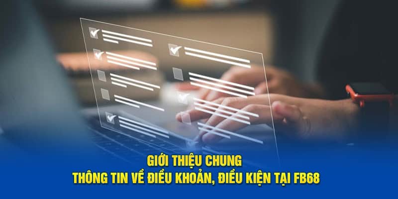 Thông Tin Điều Khoản Điều Kiện Tại FB68 Bản Cập Nhật Mới 2024